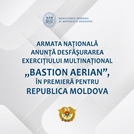 Armata Naţională anunță desfășurarea exerciţiului multinațional „Bastion Aerian”, în premieră pentru Republica Moldova