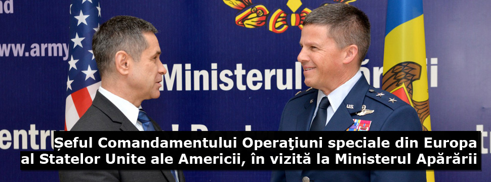 Șeful Comandamentului Operaţiuni speciale din Europa al Statelor Unite ale Americii, în vizită la Ministerul Apărării