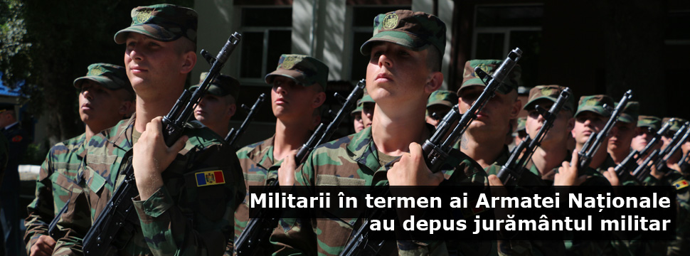 Militarii în termen ai Armatei Naționale au depus jurământul militar